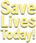 Save Lives Today!